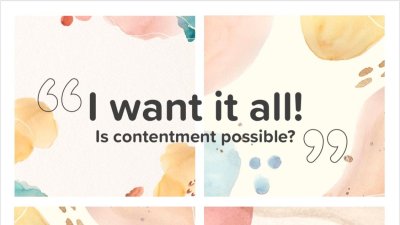 "I want it all!" - Is contentment possible?